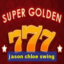 jason chloe swing